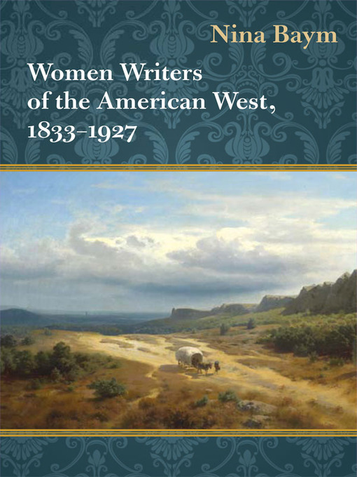 Title details for Women Writers of the American West, 1833-1927 by Nina Baym - Available
